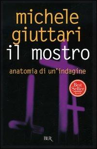 Il mostro. Anatomia di un'indagine - Michele Giuttari - copertina