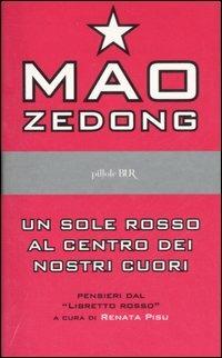 Un sole rosso al centro dei nostri cuori. Pensieri dal libretto rosso - Tse-tung Mao - copertina