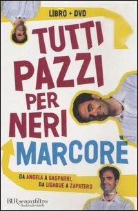 Tutti pazzi per Neri. Da Angela e Zapatero. Un dizionario comico. Con DVD - Neri Marcorè - copertina