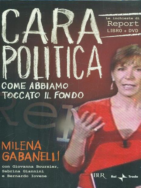 Cara politica. Come abbiamo toccato il fondo. Le inchieste di Report. Con DVD - Milena Gabanelli - 3