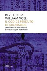 Il codice perduto di Archimede. La storia di un libro ritrovato e dei suoi segreti matematici