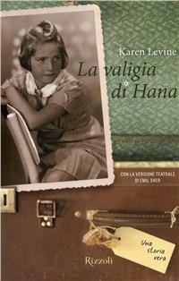 La valigia di Hana - Karen Levine - Libro - Rizzoli - Narrativa Ragazzi |  Feltrinelli