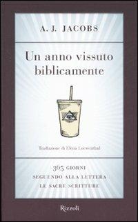 Un anno vissuto biblicamente. 365 giorni seguendo alla lettera le Sacre Scritture - A. J. Jacobs - copertina