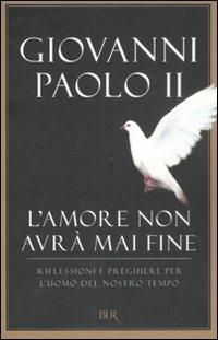 L'amore non avrà mai fine. Riflessioni e preghiere per l'uomo del nostro tempo - Giovanni Paolo II - copertina