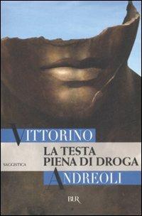 La testa piena di droga - Vittorino Andreoli - copertina