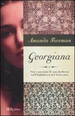 Georgiana. Vita e passioni di una duchessa nell'Inghilterra del Settecento