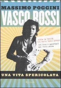 Vasco Rossi. Una vita spericolata. Ediz. illustrata - Massimo Poggini - copertina