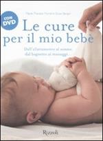 Le cure per il mio bebè. Con DVD