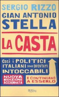 La casta. Perché i politici italiani continuano a essere intoccabili - Gian Antonio Stella,Sergio Rizzo - copertina