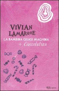 La bambina quasi maghina-Cioccolatina, la bambina che mangiava sempre. Ediz. illustrata - Vivian Lamarque - copertina