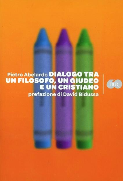 Dialogo tra un filosofo, un giudeo e un cristiano - Pietro Abelardo - copertina