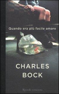 Quando era più facile amare - Charles Bock - copertina