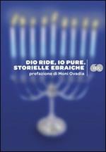 Dio ride, io pure. Storielle ebraiche