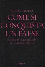 Come si conquista un paese. I sei mesi in cui Berlusconi ha cambiato l'Italia