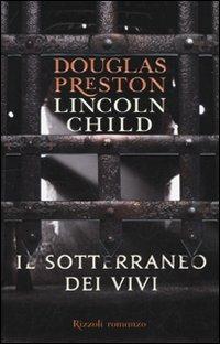 Il sotterraneo dei vivi - Douglas Preston,Lincoln Child - copertina