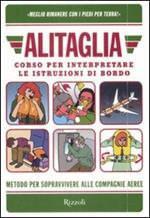 Alitaglia. Corso per interpretare le istruzioni di bordo. Ediz. illustrata