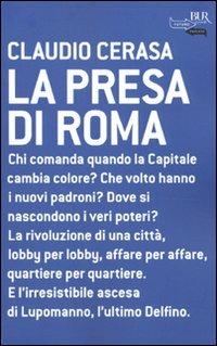 La presa di Roma - Claudio Cerasa - 2