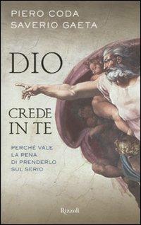 Dio crede in te. Perché vale la pena di prenderlo sul serio - Piero Coda,Saverio Gaeta - copertina