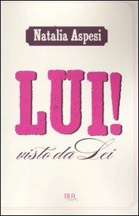 Lui! Visto da lei - Natalia Aspesi - copertina