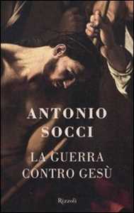 Libro La guerra contro Gesù Antonio Socci