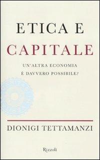 Etica e capitale. Un'altra economia è davvero possibile? - Dionigi Tettamanzi - copertina