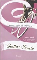 Giulia e Fausto. La storia segreta dell'amore scandaloso che spaccò l'Italia