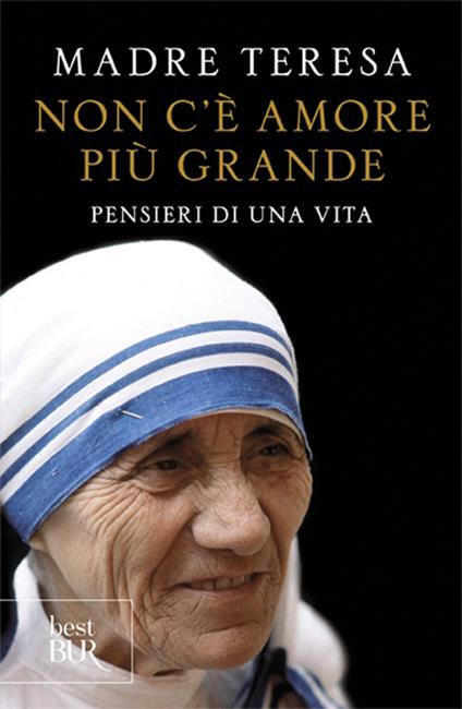 Non c'è amore più grande. Pensieri di una vita - Teresa di Calcutta (santa) - copertina