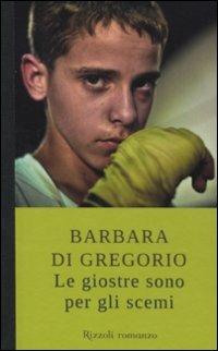 Le giostre sono per gli scemi - Barbara Di Gregorio - copertina