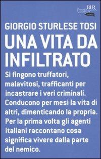 Una vita da infiltrato - Giorgio Sturlese Tosi - copertina