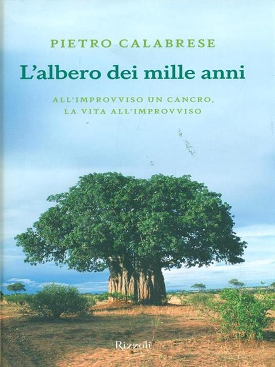 L'albero dei mille anni. All'improvviso un cancro, la vita all'improvviso - Pietro Calabrese - copertina