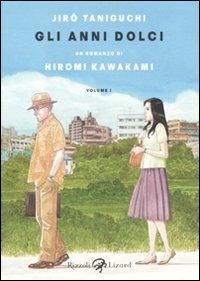 Gli anni dolci. Vol. 1 - Jiro Taniguchi - Hiromi Kawakami - - Libro -  Rizzoli Lizard 