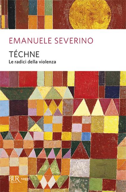 Téchne. Le radici della violenza - Emanuele Severino - copertina