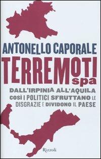 Terremori spa. Dall'Irpinia all'Aquila. Così i politici sfruttano le disgrazie e dividono il paese - Antonello Caporale - copertina