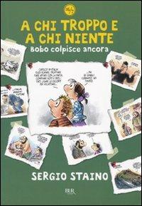 A chi troppo e a chi niente. Bobo colpisce ancora - Sergio Staino - copertina