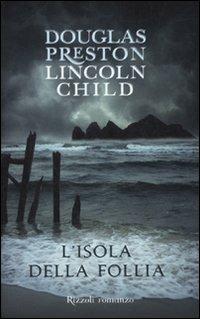 L'isola della follia - Douglas Preston,Lincoln Child - copertina