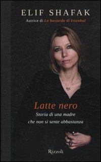 Latte nero. Storia di una madre che non si sente abbastanza - Elif Shafak - copertina