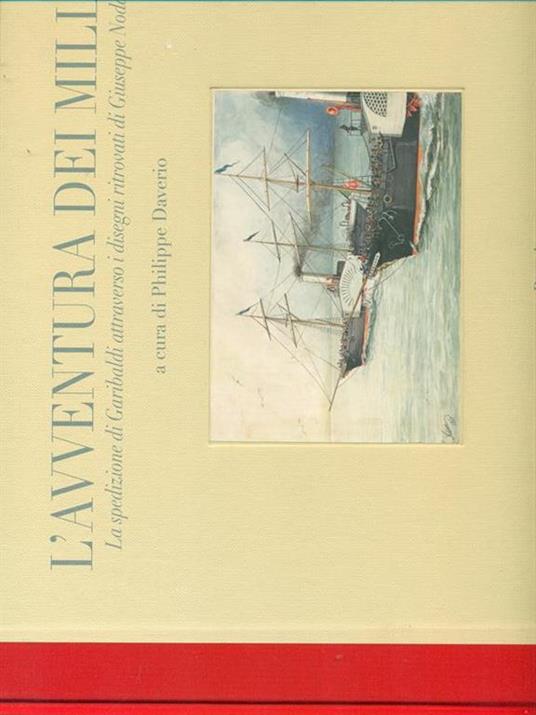 L'avventura dei Mille. La spedizione di Garibaldi attraverso i disegni ritrovati di Giuseppe Nodari. Ediz. illustrata - copertina