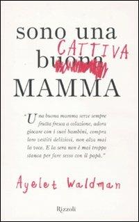 Sono una cattiva mamma - Ayelet Waldman - copertina