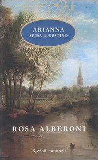 Arianna sfida il destino - Rosa Alberoni - copertina