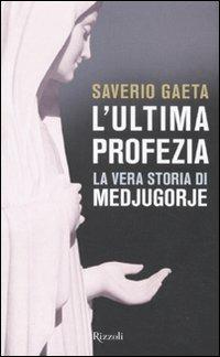 L'ultima profezia. La vera storia di Medjugorje - Saverio Gaeta - 6