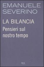 La bilancia. Pensieri sul nostro tempo