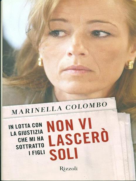 Non vi lascerò soli. In lotta con la giustizia che mi ha sottratto i figli - Marinella Colombo - copertina