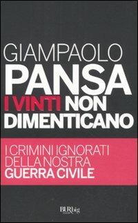 I vinti non dimenticano. I crimini ignorati della nostra guerra civile - Giampaolo Pansa - copertina