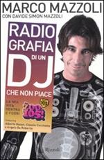 Radio-grafia di un dj che non piace. La mia vita dentro e fuori lo Zoo di 105