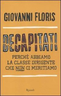 Decapitati. Perché abbiamo la classe dirigente che non ci meritiamo - Giovanni Floris - copertina