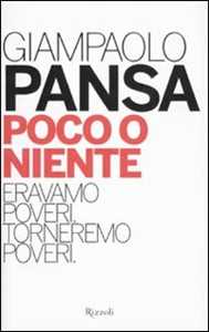 Libro Poco o niente. Eravamo poveri. Torneremo poveri Giampaolo Pansa