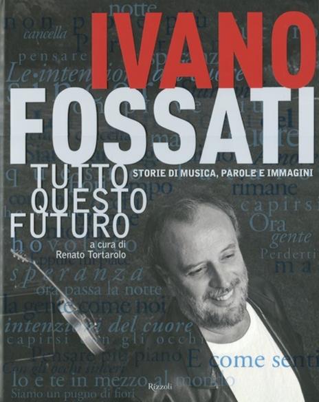 Tutto questo futuro. Storie di musica, parole e immagini. Ediz. illustrata - Ivano Fossati - 5