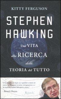 Stephen Hawking. Una vita alla ricerca della teoria del tutto - Kitty Ferguson - copertina