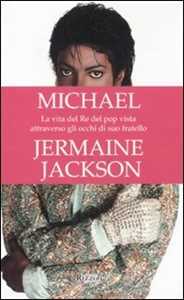 Libro Michael. La vita del re del pop vista attraverso gli occhi di suo fratello Jermaine Jackson