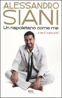 Un napoletano come me ...e che t''o dico a fà! - Alessandro Siani - copertina